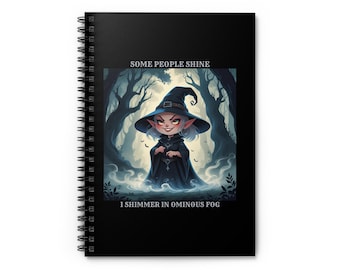 Some People Shine, I shimmer in ominous fog Whimsical Witch Spiral Notebook - Perfect for Creatives, Students, & Gift Giving, Journal