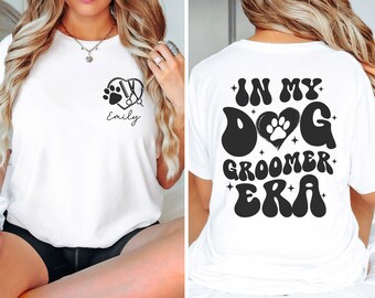 Custom Name Dog Groomer Shirt, Personalized Dog Groomer Gift, In My Dog Groomer Era Shirt, Retro Pet Groomer TShirt, Trendy Pet Stylist Tee
