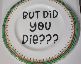 But did you die??? Plate