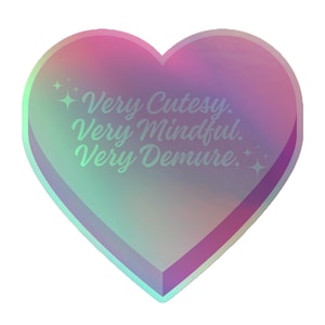 Very Demure Holographic Stickers, Very Cutesy Very Mindful Very Demure Stickers, Very Demure Heart Stickers