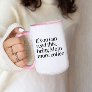 If You Can Read This Bring Mom More Coffee Funny Mug for Tired Moms Gift for Coffee Lovers Mother&#39;s Day Present for Mom with Humor