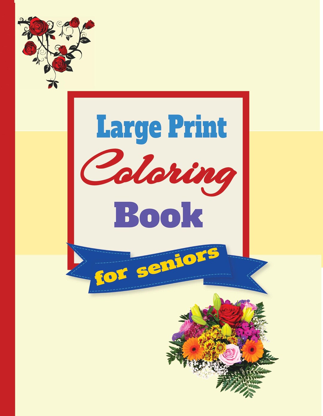 Bold And Easy Large Print Coloring Book for Adults: An Big And Simple  Coloring Book for Adults, Seniors, Beginners, Man and Women With Flower  Designs