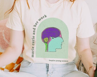 Marie Curie and her work inspire young women, typography shirt, Inspirational Tee, Motivational Shirt, gift for Women in STEM and science