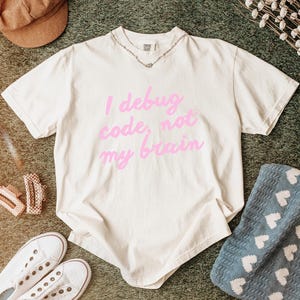 Debug Code Shirt, Funny Programmer Tee, ADHD Tech Humor Shirt, Software Developer Gift, Neurodivergent Humor Tee, Coding Life Shirt Ivory