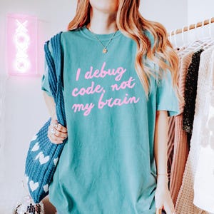 Debug Code Shirt, Funny Programmer Tee, ADHD Tech Humor Shirt, Software Developer Gift, Neurodivergent Humor Tee, Coding Life Shirt Seafoam