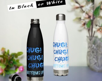 Chug! Chug! Chug! Bottoms Up Stainless Steel Water Bottle -Double-walled Insulated hot and cold liquids Odorless and leak-proof vacuum flask