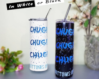 Chug! Chug! Chug! Bottoms Up 20 oz Stainless Steel Tumbler with Straw -hot and cold drinks -in White or black -funny drink chant -refreshing