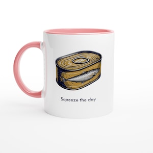 Sardines &#39;Squeeze the Day&#39; Mug | Inspirational and Humorous Design | Student Gift | White 11oz Ceramic Mug with Color Inside