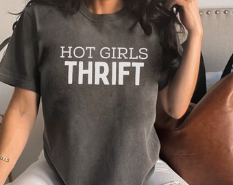 Hot Girls Thrift Shirt Comfort Colors Funny Thrifting Shirt Thrift Store T Shirt Thrifty Yard Sale Garage Sale Thrift Queen Thrift Shopping