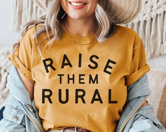 Raise Them Rural T Shirt Homeschooling Mom Gift Country Mama Small Town Crunchy Farm Wife Tee Ranch Life Mother's Day Homestead T-shirt Dad