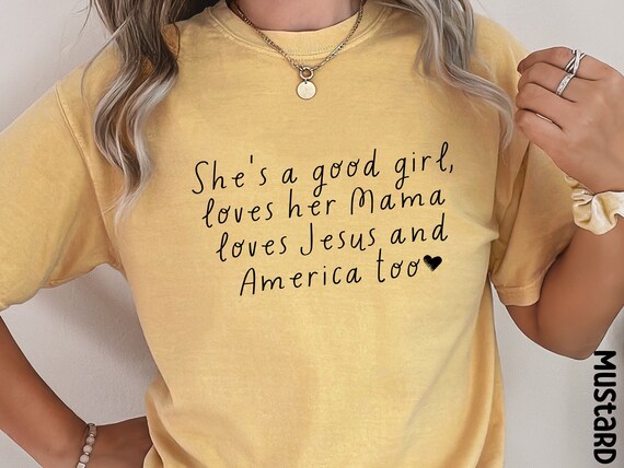 She&#39;s a good girl loves her Mama | Patriotic tee | Comfort Colors | Independence Day Shirt | American Girl Shirt | God&#39;s Girl | USA shirt