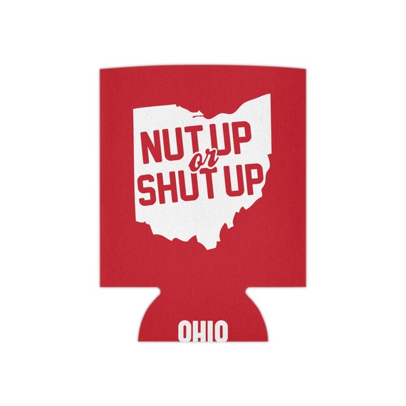 Nut Up or Shut Up Can Cooler (Koozie)