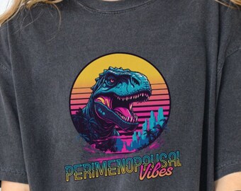 Y2K Perimenopausal Vibes Dinosaur Tshirt Funny gift for Aunt Gift for her, Y2K clothing Y2K shirts Perimenopause Gift for Mom Menopause gift