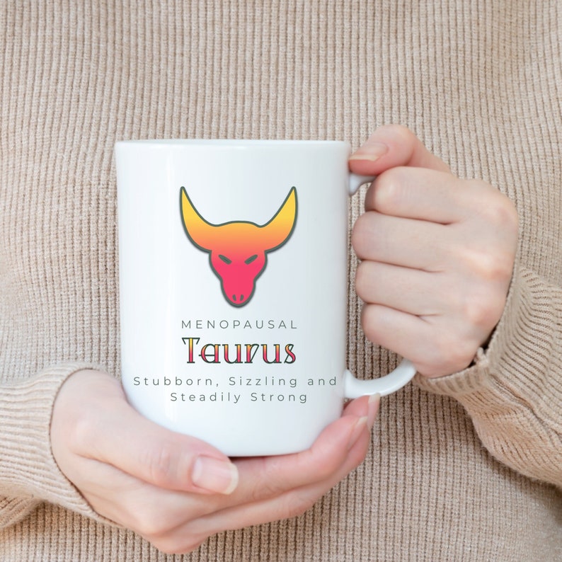 Taurus Menopause Coffee Mug Gift, Star Sign Tea Mug, Taurus Cup
