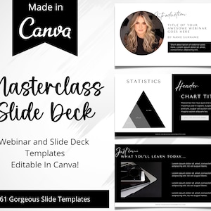 May include: A black and white slide deck template for a masterclass webinar. The template features a geometric design with a triangle divided into three sections. The text "Masterclass Slide Deck" is in a large, bold font. The text "Webinar and Slide Deck Templates" is in a smaller font. The text "Editable In Canva!" is in a smaller font. The text "61 Gorgeous Slide Templates" is in a smaller font. The text "Introduction" is in a smaller font. The text "TITLE OF YOUR AWESOME WEBINAR GOES HERE" is in a smaller font. The text "BY NAME SURNAME" is in a smaller font. The text "STATISTICS" is in a smaller font. The text "Header CHART TITLE" is in a smaller font. The text "Just in... WHAT YOU'LL LEARN TODAY..." is in a smaller font.