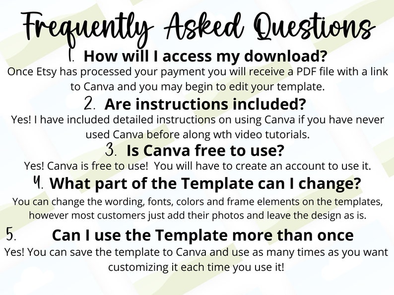 Puede incluir: Un gr&aacute;fico blanco y verde con el texto "Frequently Asked Questions" y una lista de preguntas y respuestas sobre el uso de una plantilla de Canva. Las preguntas incluyen: &iquest;C&oacute;mo accedo a mi descarga? &iquest;Se incluyen instrucciones? &iquest;Canva es de uso gratuito? &iquest;Qu&eacute; parte de la plantilla puedo cambiar? &iquest;Puedo usar la plantilla m&aacute;s de una vez?
