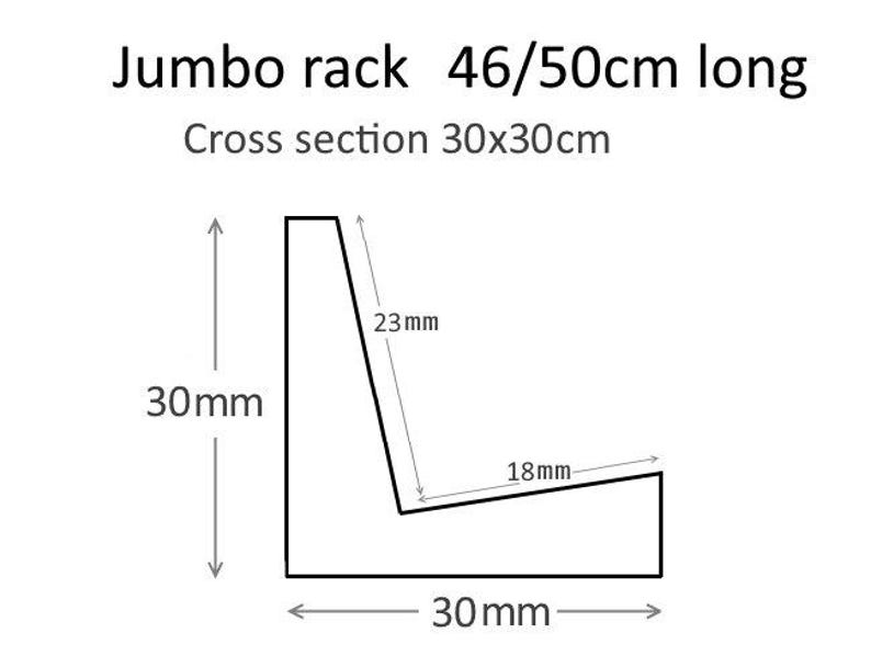 May include: Line drawing of a jumbo rack with dimensions 46/50cm long and a cross section of 30x30cm. The rack is 30mm high and has a 23mm angled side and an 18mm angled bottom.