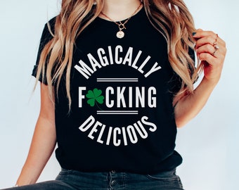 St. Patrick's Day Shirt Magically F*cking Delicious Shamrock St Patricks Day Tee Drinking Shirts St. Patty's Day Top Funny St Pattys Day