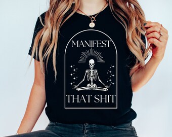 Manifest That Shit Shirt, Mediatation Shirt, Motivational Vintage Shirt, Motivational Skeleton Tshirt, Gift for Her, Positive Tshirt