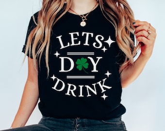 St. Patrick's Day Shirt Shamrock St Patricks Day Tee Drinking Shirts St. Patty's Day Top Funny St Pattys Day Tee Day Drinking Pub Shirt