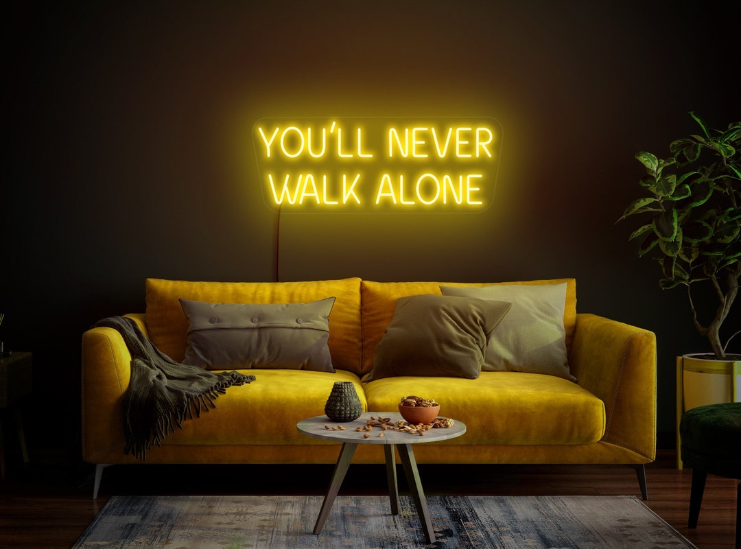 You'll Never Walk Alone Neon Sign, Youll Never Walk Alone Led Sign