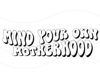 Mind Your Own Motherhood SVG PNG: Koszulka retro dla mamy (pobranie cyfrowe)