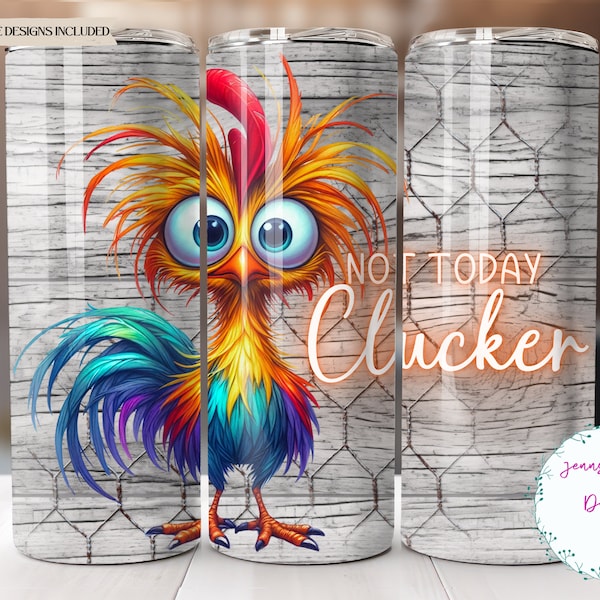 Crazy Chicken, Not Today Clucker  20 oz Skinny Tumbler Sublimation Design Digital Download PNG Instant DIGITAL ONLY, Tumbler Wrap