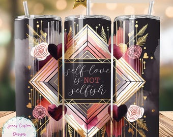 Self Love Is Not Selfish 20 oz Skinny Tumbler Sublimation Design Download digital PNG Instantâneo SOMENTE DIGITAL, Self Love Floral Tumbler Wrap