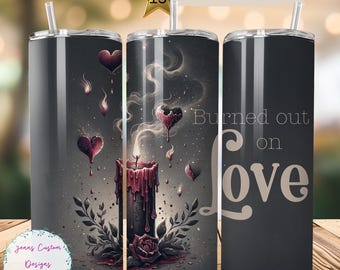 Burned Out On Love, Anti Valentine 20 oz Skinny Tumbler Design de sublimação Download digital PNG Instantâneo SOMENTE DIGITAL, Anti Love Tumbler Wrap
