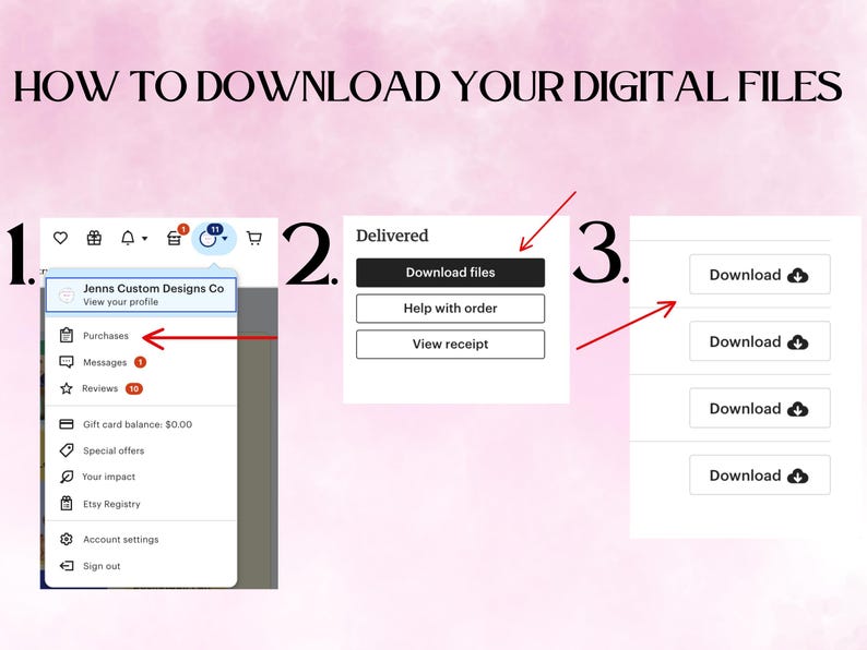 May include: A guide on how to download digital files, with numbered steps. The first step shows the "Purchases" section. The second step shows the "Download files" button. The third step shows the "Download" buttons.