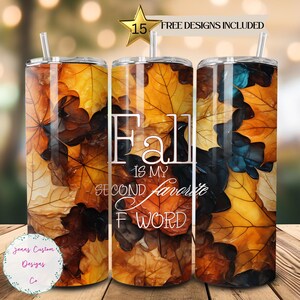 Puede incluir: Un vaso de acero inoxidable con un diseño de otoño con hojas de otoño coloridas y el texto "Fall is my second favorite F word".
