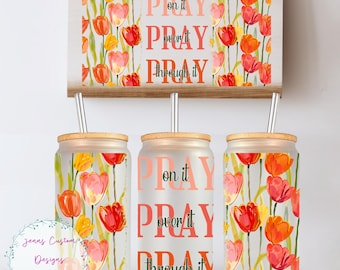 Christian Inspirational, Floral, Tulips, Pray 16oz Glass Can Wrap - Digital Download Sublimation Design - 16oz Template jar tumbler wrap PNG