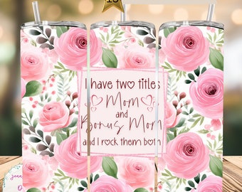 Cita de "Bonus Mom" para el Día de la Madre, diseño de sublimación para vaso delgado de 20 oz con diseño floral rosa, descarga digital PNG instantánea (SOLO DIGITAL), envoltura para vaso