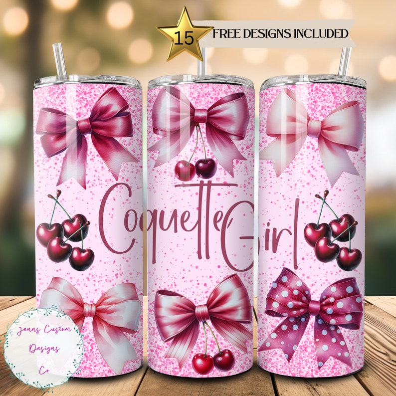 May include: Pink tumbler with a bow and cherry design. The tumbler features the text "Coquette Girl" and includes a straw. The design includes a pink glitter background and a bow and cherry design. The tumbler also includes the text "15 FREE DESIGNS INCLUDED".