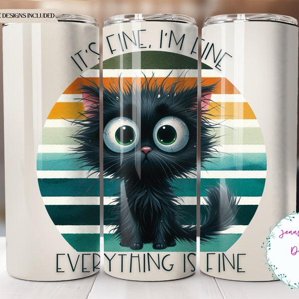 It's Fine I'm Fine Everything Is Fine Cat 20 oz Skinny Tumbler Sublimation Design Digital Download PNG Instant DIGITAL ONLY, Tumbler Wrap