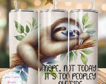 Sloth Laying on Tree Branch, Funny Quote, Too Peopley 20 oz Skinny Tumbler Sublimation Design Digital Download PNG Instant DIGITAL ONLY