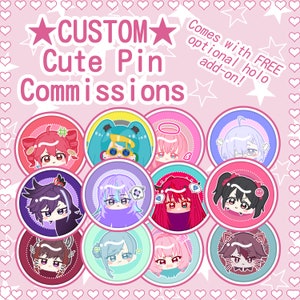 May include: Pink background with repeating heart pattern. The image features a collection of custom cute pin commissions with anime-style character designs. Text includes "CUSTOM Cute Pin Commissions" and "Comes with FREE optional holo add-on!"