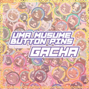 GACHA Uma Musume Button Pins (1.75")