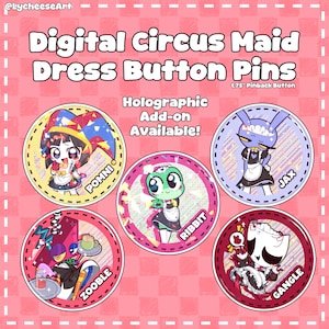 May include: Five circular 1.75-inch pinback buttons featuring cartoon characters Pomni, Ribbit, Jax, Zooble, and Gangle dressed in maid outfits. The text reads Digital Circus Maid Dress Button Pins and Holographic Add-on Available.