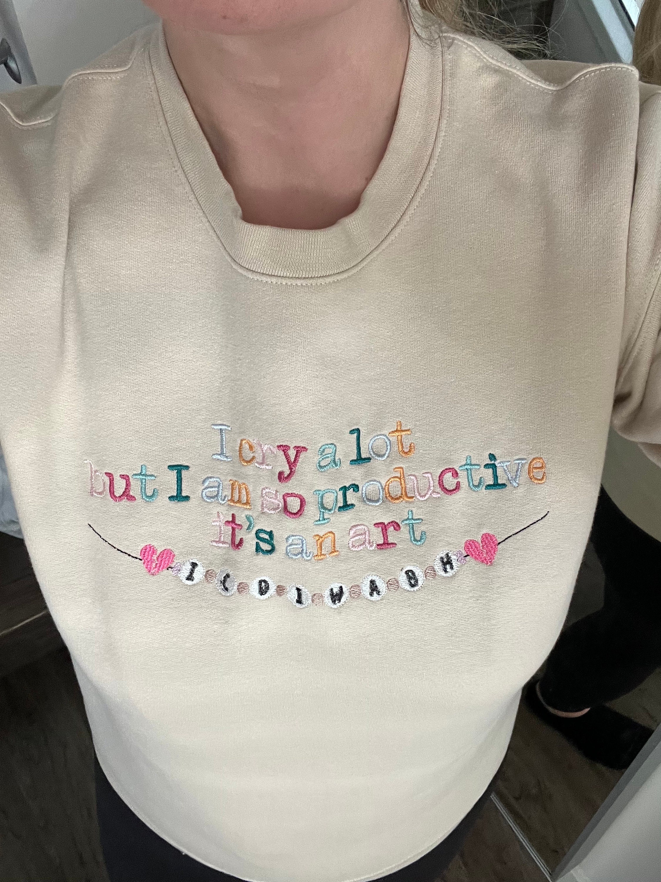 I cry a lot but I am so productive its an art Embroidered Crewneck Sweatshirt