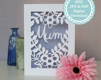 SVG, PDF Mum Card Papercut Template, SVG File for Cricut, Digital Download for Mother's Day, Mummy, Mum Birthday card