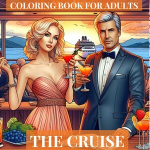 May include: A coloring book cover titled "COLORING BOOK FOR ADULTS" and "THE CRUISE." The illustration depicts a couple on a cruise ship, holding cocktails. The woman wears a pink dress, and the man is in a suit. A cruise ship is visible in the background.