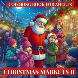 以下が含まれることがあります： 「CHRISTMAS MARKETS II」というタイトルの大人の塗り絵の表紙。サンタクロースと子供たちがクリスマスマーケットにいる様子が描かれています。イラストには人々、市場の屋台、お祝いの装飾が描かれています。「COLORING BOOK FOR ADULTS」というテキストが上部にあります。