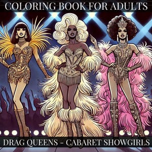 DRAG QUEENS - Cabaret Showgirls, Malbuch für Erwachsene, Glamouröse Showgirls, Burlesque und Kabarett Künstler zum Ausmalen.