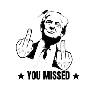 Donald Trump Middle Finger Funny, Donald Trump You Missed Transparent PNG Digital File, SVG PNG Cricut Trump File