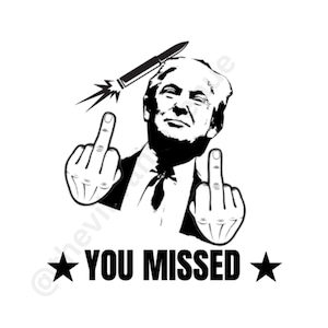 Donald Trump Middle Finger Funny, Donald Trump You Missed Big Bullet Transparent PNG Digital File, SVG PNG Cricut Trump File