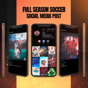 May include: Three smartphones displaying soccer-themed social media posts. The screens showcase player images, team graphics, and the text "FULL SEASON SOCCER SOCIAL MEDIA POST". The phones have gold-colored frames.