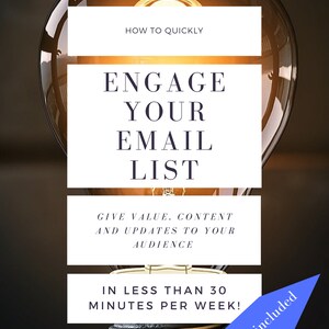 Puede incluir: Un gráfico de bombilla con el texto "How to Quickly Engage Your Email List" y "Give Value, Content and Updates to Your Audience" y "In Less Than 30 Minutes Per Week!" con una flecha azul apuntando hacia la derecha con el texto "NOW with pro tips included".