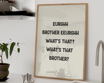 Eurghh Brother Eeurghh Whats That Funny Quote Print Hallway Art Rude Quote Bathroom Prints Toilet Meme Humour Funny Gift Digital Download