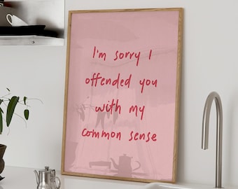 I'm Sorry I Offended You With My Common Sense Print Pink Red Home Office Wall Art Funny Room Decor Hallway Posters Aesthetic Physical Print